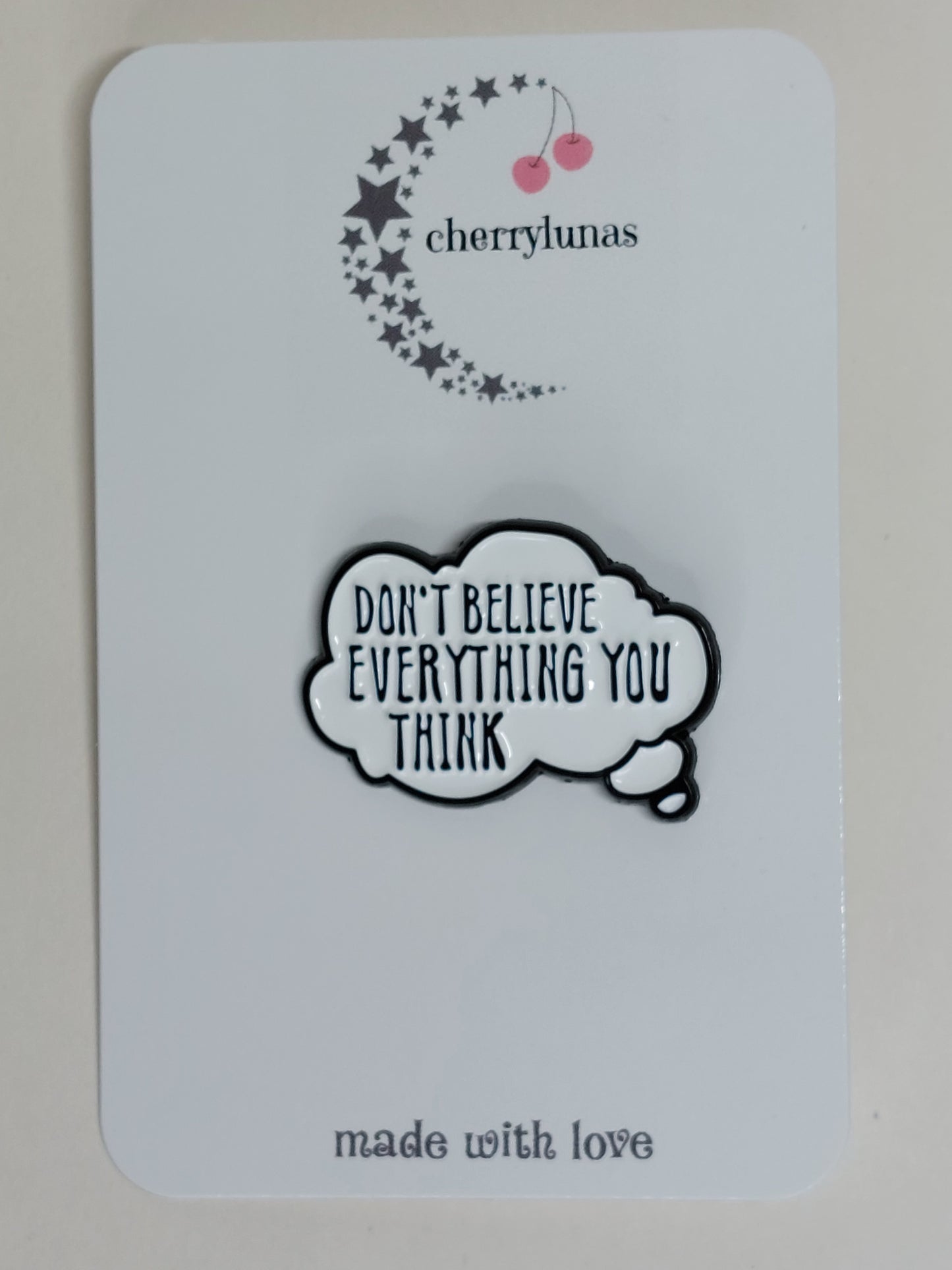 Dont Believe Everything You Think Enamel Badge